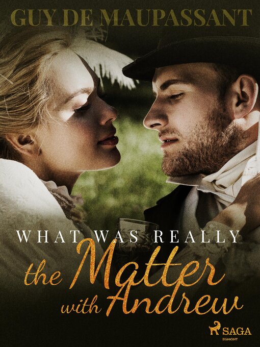 Title details for What was Really the Matter with Andrew by Guy de Maupassant - Available